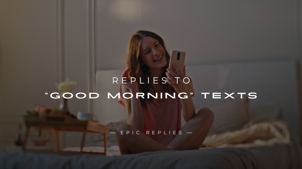 220+ Best Replies to "Good Morning" Texts (For Every Mood)