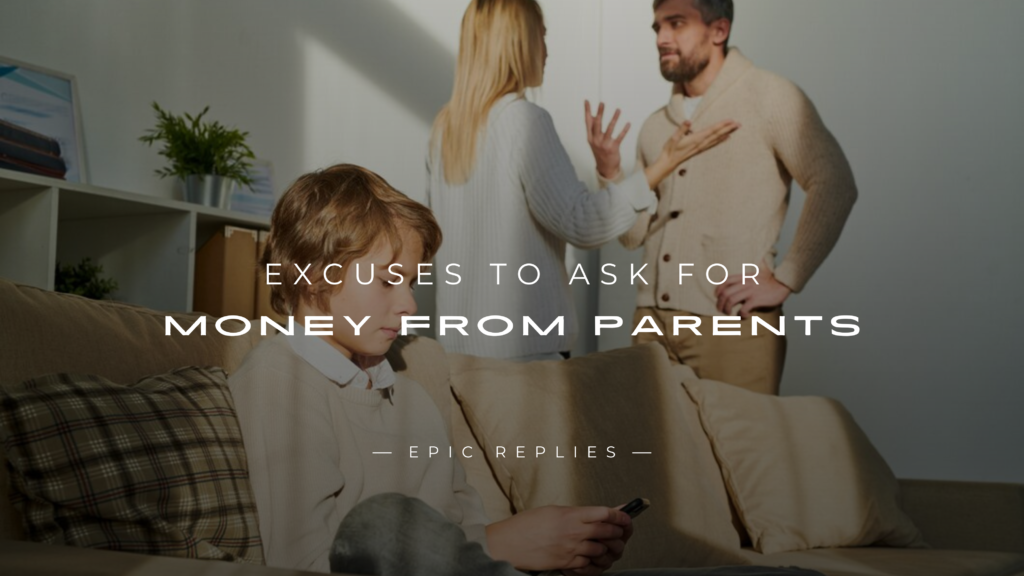 250+ Genius Excuses To Ask For Money From Parents