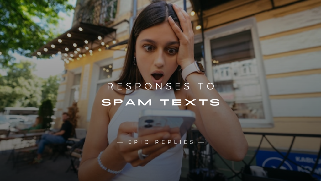 250+ Responses to Spam Texts (You Can Copy)