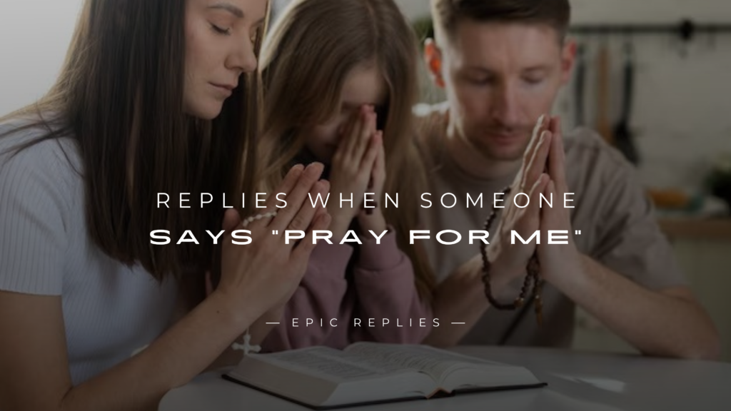250+ Comforting Replies When Someone Says "Pray For Me"