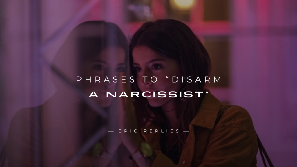 250+ Powerful Phrases To “Disarm a Narcissist”