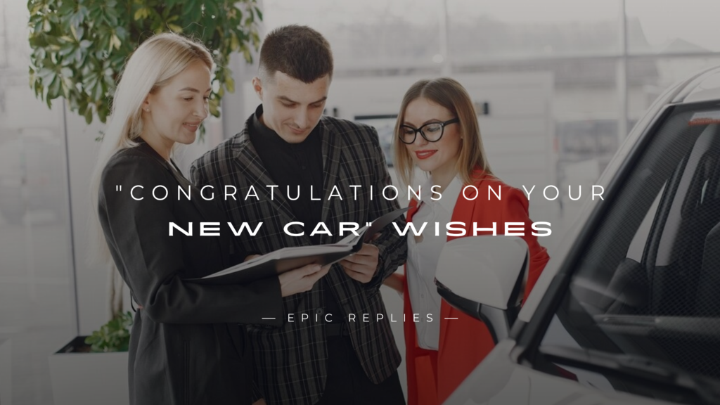 250+ Replies to "Congratulations on Your New Car" Wishes
