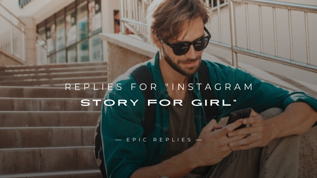 250+ Best Replies For "Instagram Story For Girl"