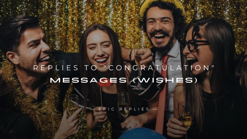 250+ Best Replies to "Congratulation" Messages (Wishes)