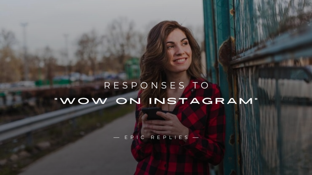 250+ Best Responses to "Wow On Instagram" Try These
