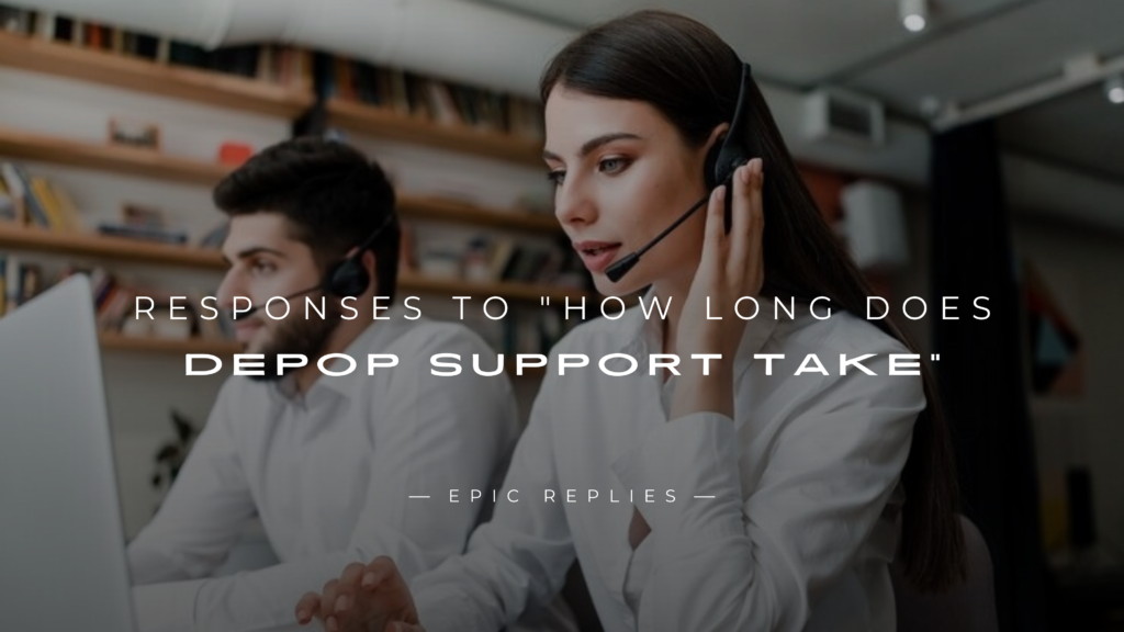 250+ Responses to "How Long Does Depop Support Take"