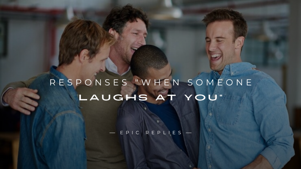 250+ Powerful Responses "When Someone Laughs at You"