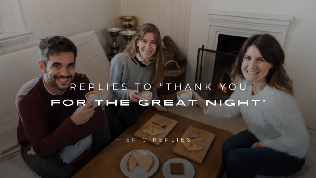 250+ Cute Replies To "Thank You For The Great Night"