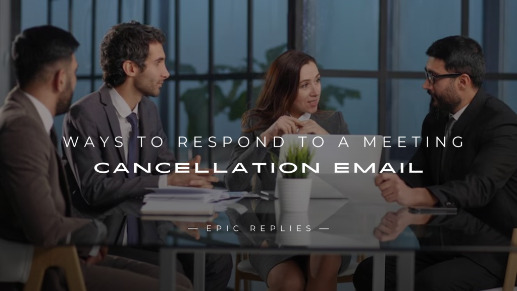 250+ Formal Ways To Respond To A Meeting Cancellation Email