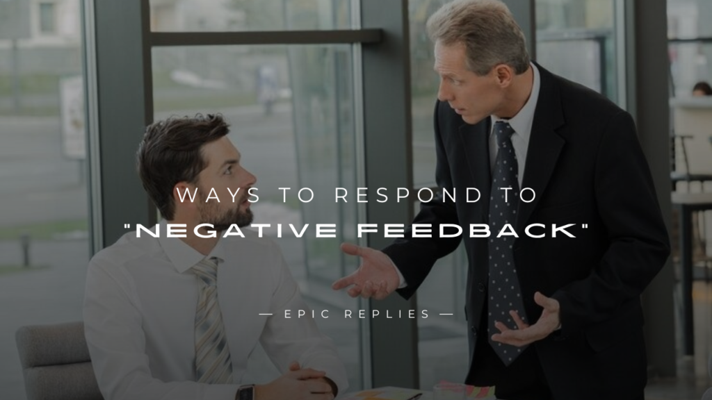 250+ Positive Ways To Respond To "Negative Feedback"