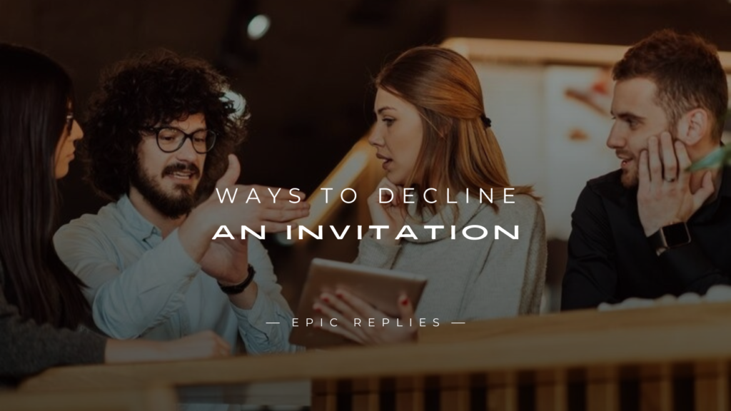 250+ Best Ways to Decline an Invitation