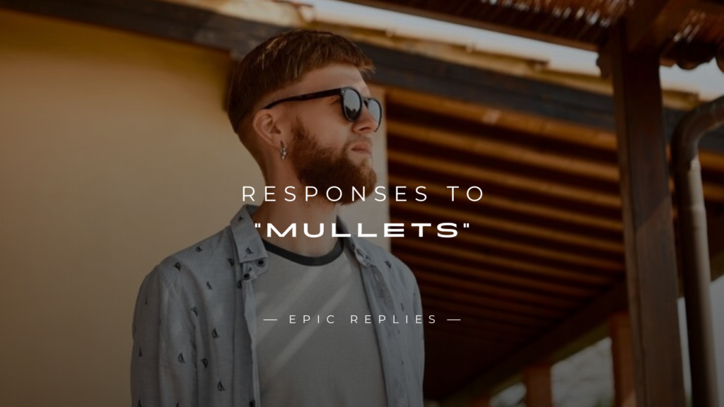 250+ Funny Responses to “Mullets” (Savage, Clever)