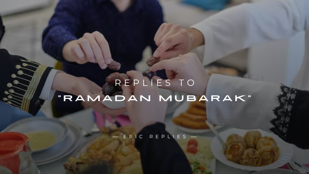 250+ Perfect Replies to “Ramadan Mubarak” (Copy & Send)