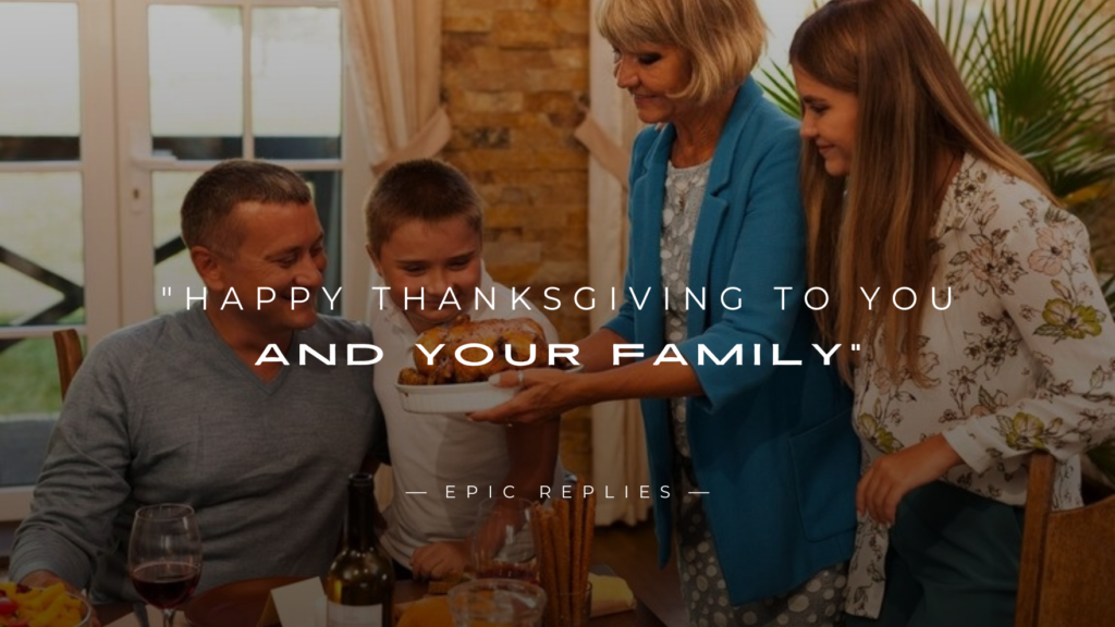 250 Responses to "Happy Thanksgiving to You and Your Family"