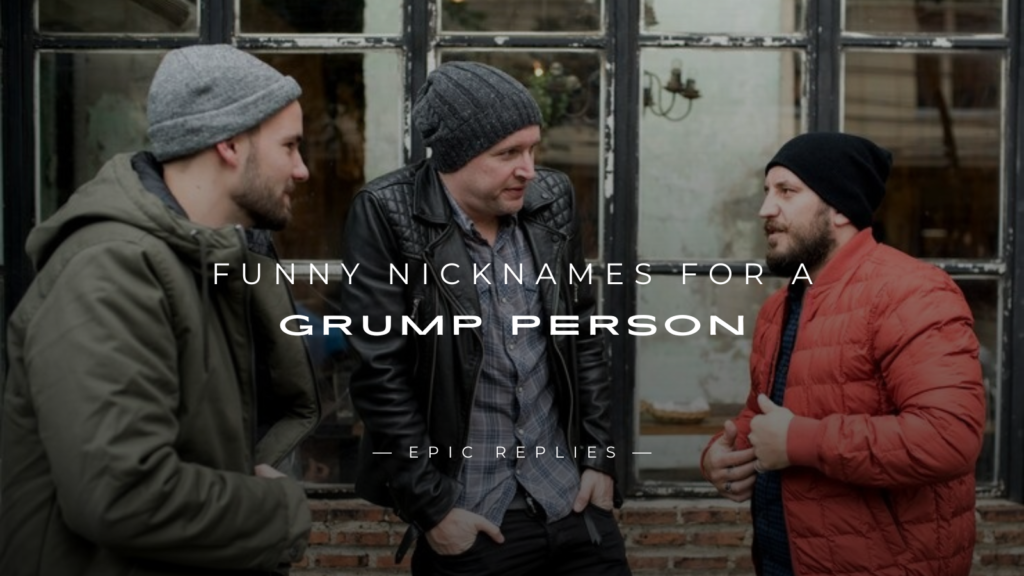 250+ Best Funny Nicknames for a Grump Person