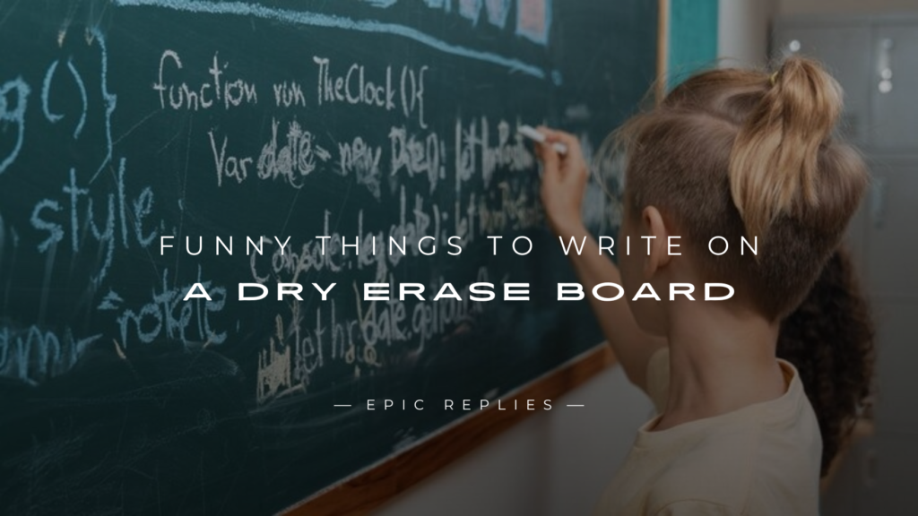 250+ Funny Things to Write on a Dry Erase Board