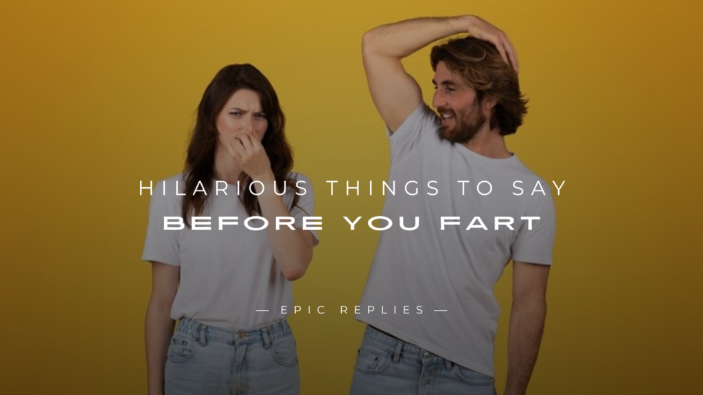 250+ Hilarious Things to Say Before You Fart