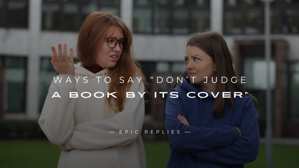 250+ Ways to Say “Don't Judge A Book By Its Cover”
