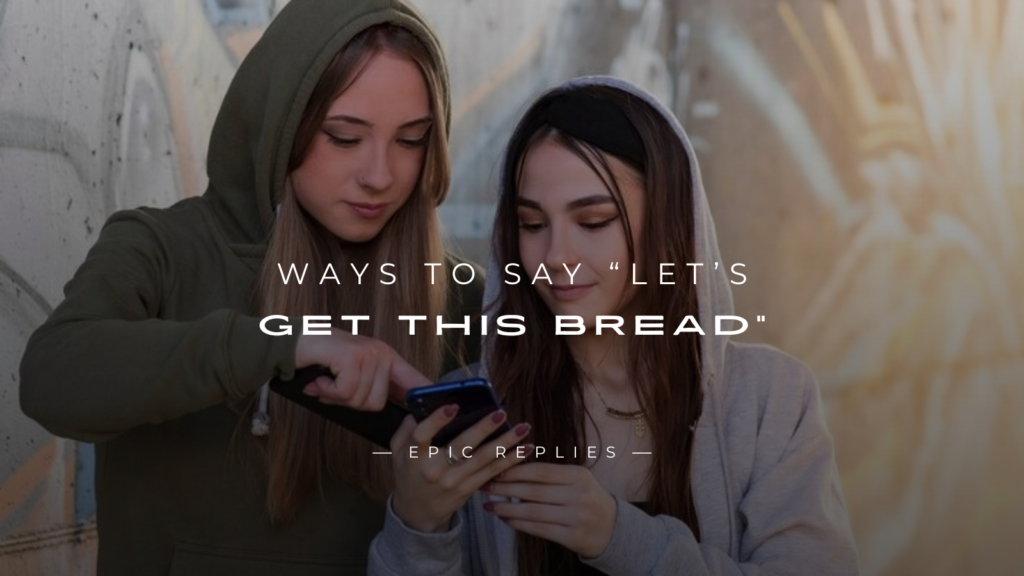 250+ Best Funny Ways to Say “Let's Get this Bread
