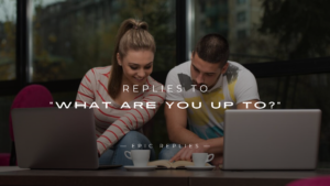 Read more about the article 220+ Replies to “What Are You Up To?” Engaging Ideas!