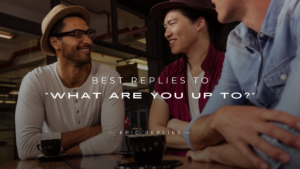 Read more about the article 220+ Best Replies To “What Are U Up To?” Quick Guide