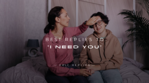 Read more about the article 220+ Best Replies to “I Need You” Show Your Care