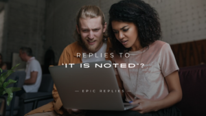 Read more about the article 220+ Best Replies to “It Is Noted”? That Make an Impact