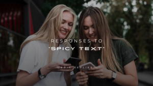 Read more about the article 220+ Responses To Send After Getting a “Spicy Text”