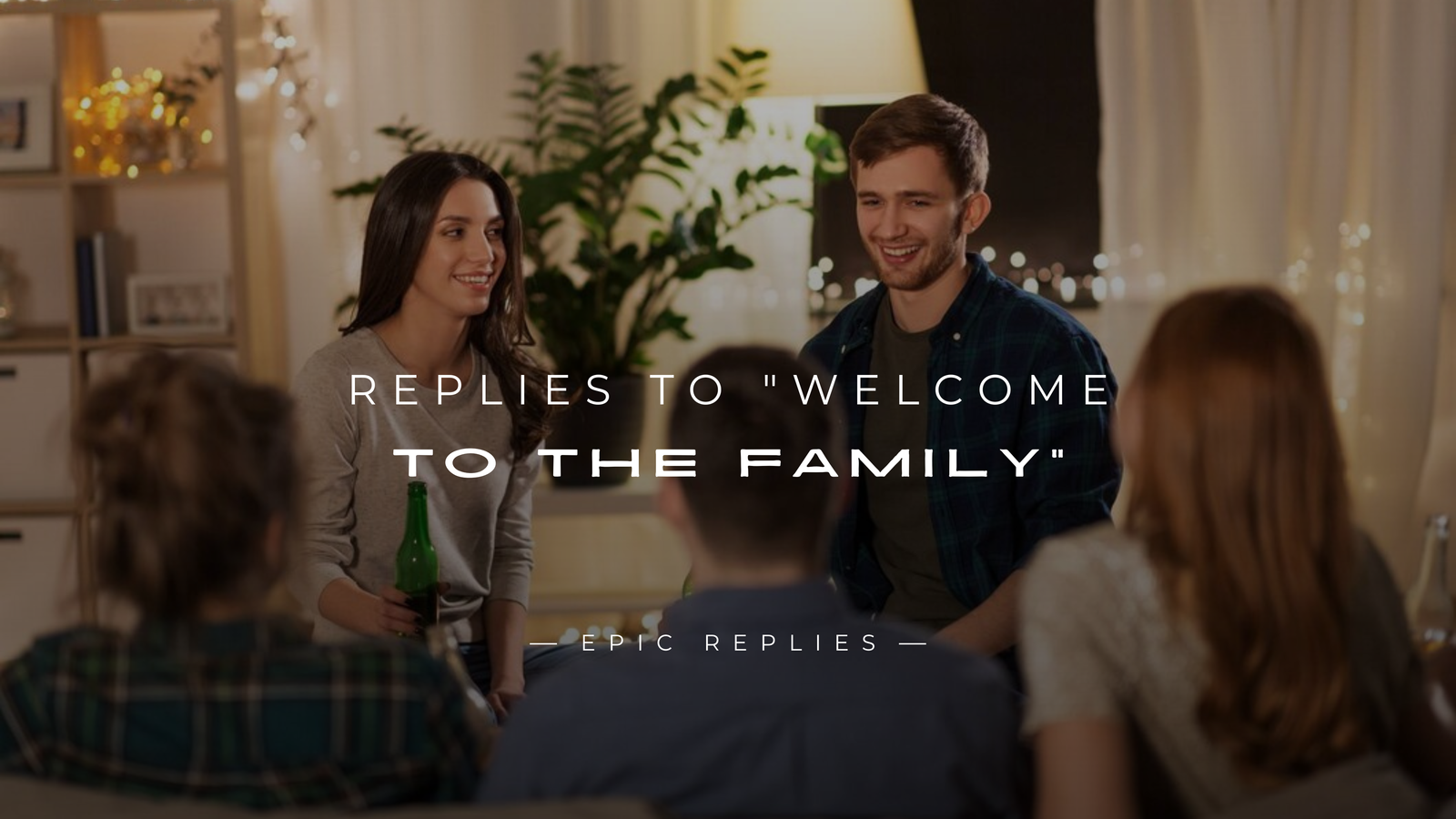 220+ Heartfelt Replies to "Welcome To The Family"