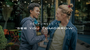 Read more about the article 220+ Responses to “See You Tomorrow” For Every Situation