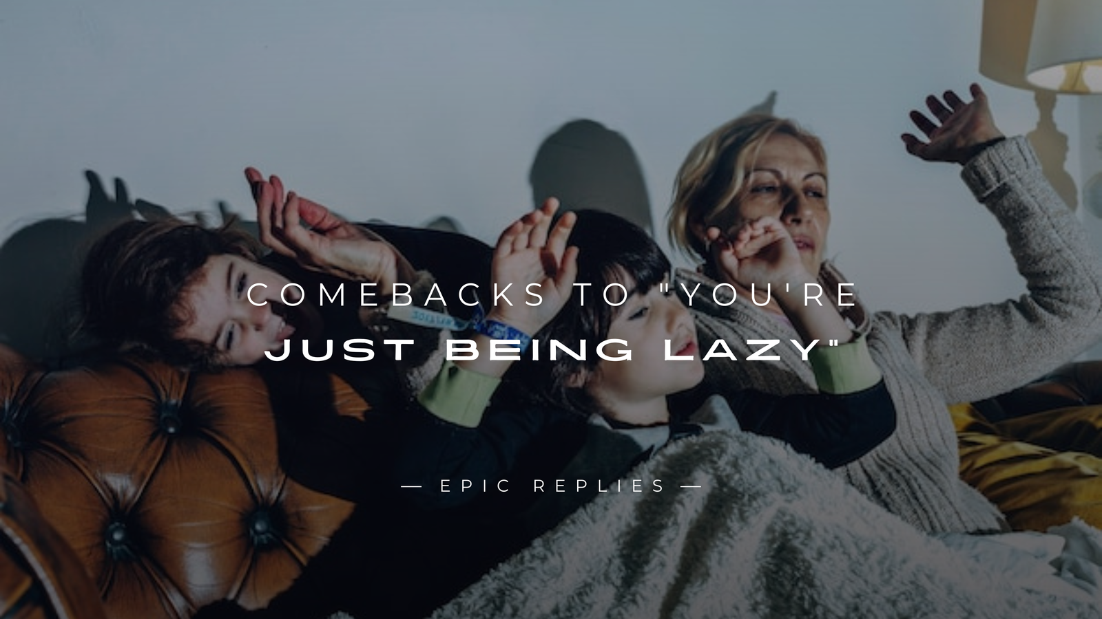 220+ Savage Comebacks to "You're Just Being Lazy"