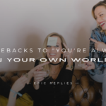220+ Best Comebacks to "You're Always in Your Own World"