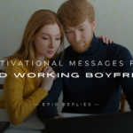 220+ Best Motivational Messages For Hard Working Boyfriend
