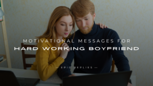 Read more about the article 220+ Best Motivational Messages For Hard Working Boyfriend