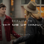 220+ Best Replies to “Hit Me Up (HMU)” In Text