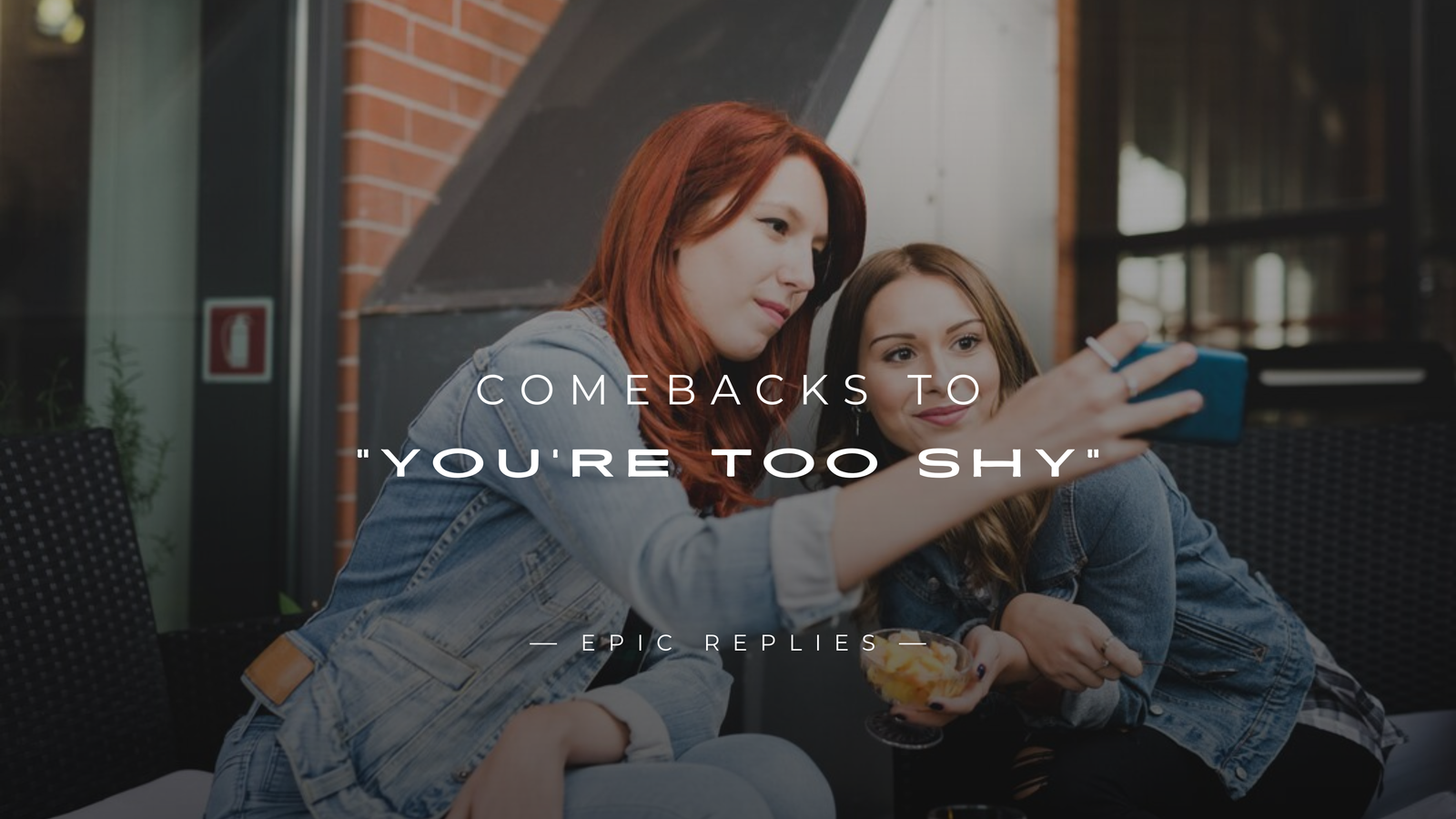 220+ Hilarious Comebacks to "You're Too Shy" – Fire Back