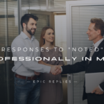 220+ Polite Responses to "Noted" Professionally In Mail