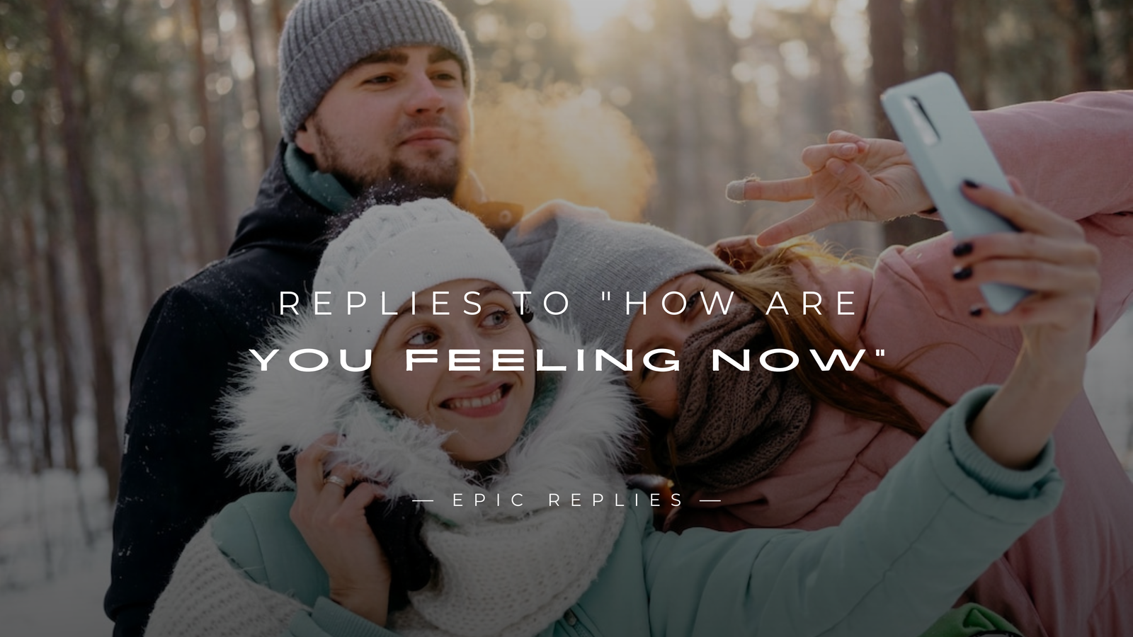 220+ Replies to "How Are You Feeling Now" (Ultimate List)