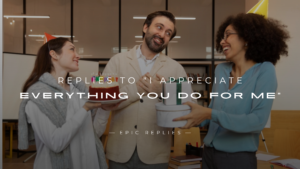 Read more about the article 220+ Replies to “I Appreciate Everything You Do For Me”