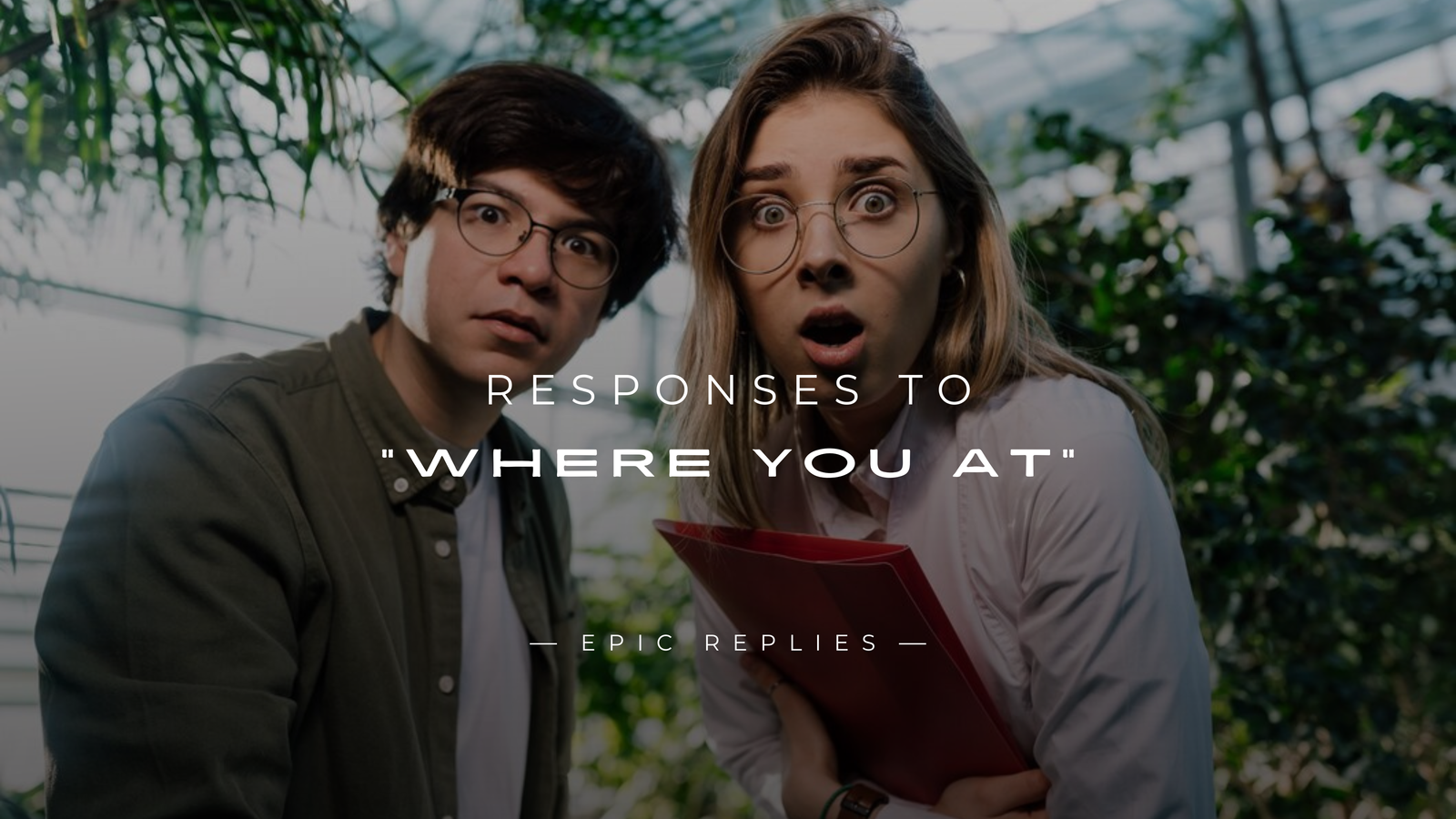 220+ Responses to "Where You At" [Funny, Flirty & More]