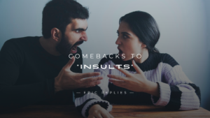 Read more about the article 220+ Smart & Savage Comebacks to “Insults”