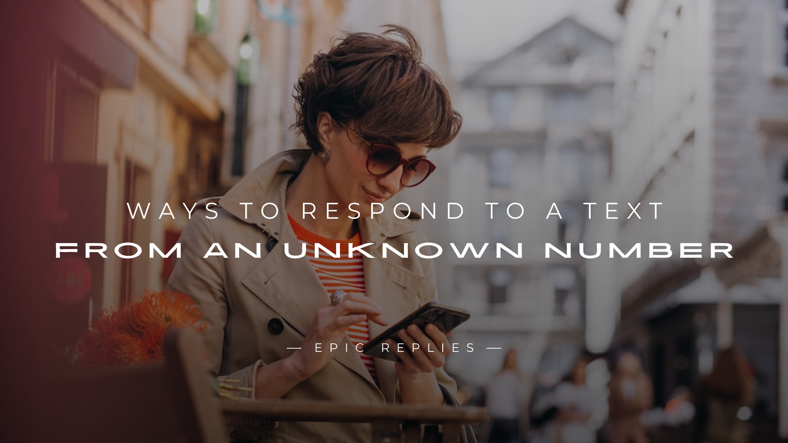220+ Ways To Respond To A Text From An Unknown Number