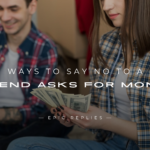 220+ Ways To Say NO To A "Friend Asks For Money"