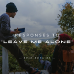 220+ Best Responses to "Leave Me Alone" Here’s What