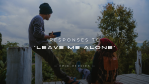 Read more about the article 220+ Best Responses to “Leave Me Alone” Here’s What