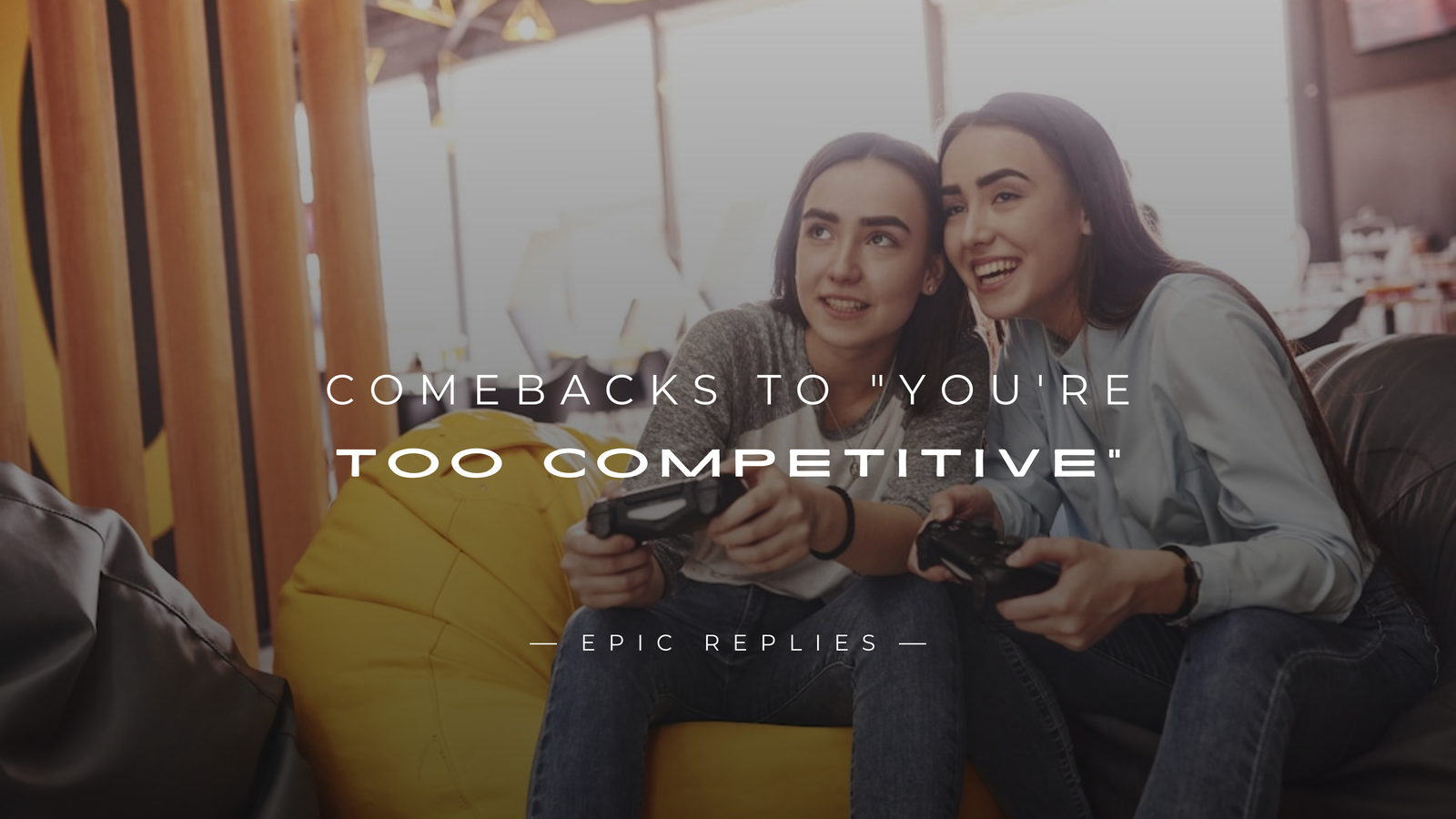 220+ Comebacks to "You're Too Competitive" That Hit Hard