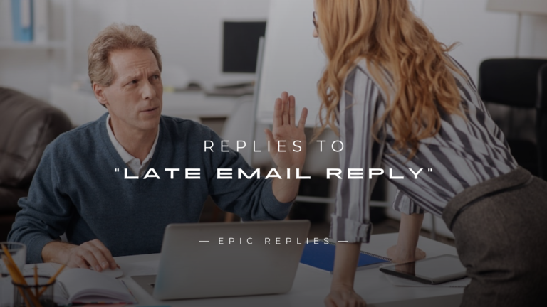 220+ Polite Replies to "Late Email Reply" Apologies