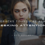 220+ Savage Comebacks to "You're Always Seeking Attention"
