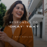 250+ Best Responses to "Okay" Text – For Any Situation