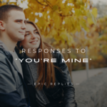 250+ Flirty & Fun Responses to "You're Mine"